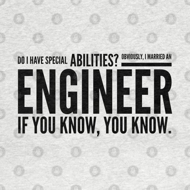 Do I Have Special Abilities? Obviously, I Married An Engineer If You Know, You Know by Textee Store